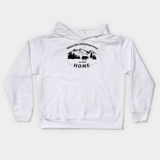 Where The Wild Things Roam We Call It Home Kids Hoodie